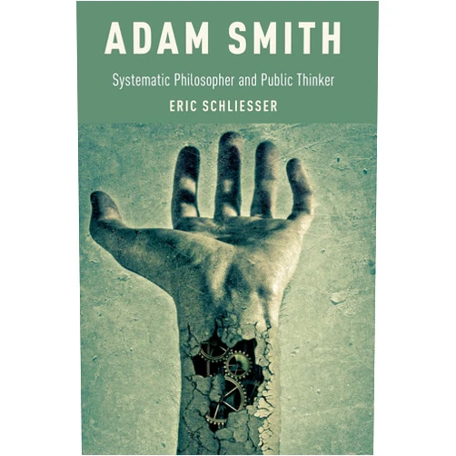 By Eric Schliesser (Author) Adam Smith: Systematic Philosopher and Public Thinker