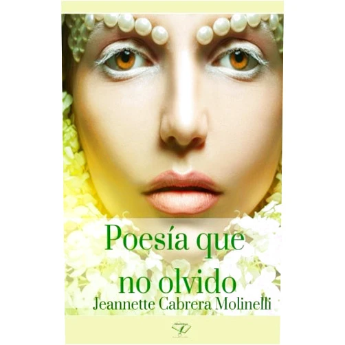 Spanish Edition by Jeannette Cabrera Molinelli (Author), Rubis Camacho (Editor), Miguel Angel Zayas (Editor) & 0 more Poesia que no olvido (Spanish Edition)