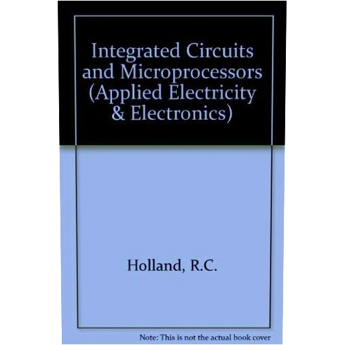 R. C. Holland Integrated Circuits and Microprocessors (Applied Electricity and Electronics)