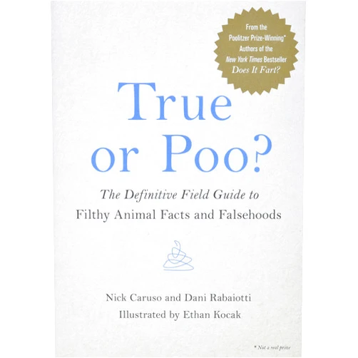 Nick Caruso,Dani Rabaiotti True or Poo?: The Definitive Field Guide to Filthy Animal Facts and Falsehoods (Does It Fart Series, 2)