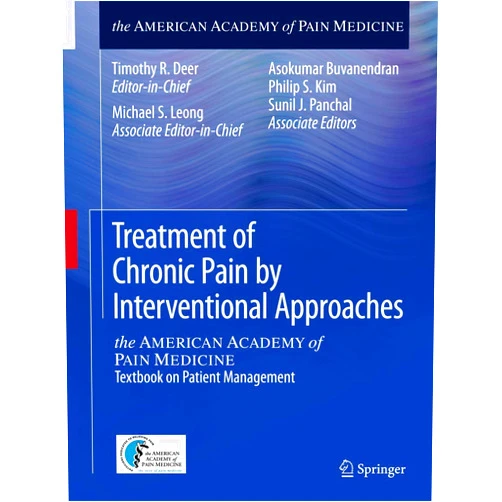 By Timothy R. Deer (Editor), Michael S. Leong (Editor), Asokumar Buvanendran (Editor), Philip S. Kim (Editor), Sunil J. Panchal (Editor) & 1 more Treatment of Chronic Pain by Interventional Approaches: the AMERICAN ACADEMY of PAIN MEDICINE Textbook on Patient Management