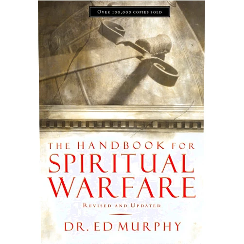 By Ed Murphy (Author) The Handbook for Spiritual Warfare: Revised and Updated