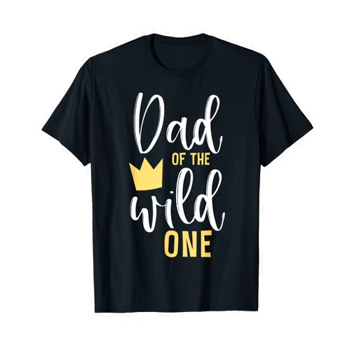Wild One Birthday Family Thing Tee Dad of The Wild One Shirt 1st Birthday First Thing Daddy Tee T-Shirt