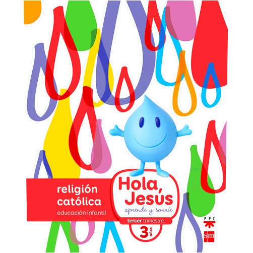 Hortensia Muñoz Castellanos,Germán Tejerina,David Arumí Casanovas,Javier Andrada Guerrero Religión católica. 3 años. Hola, Jesús: aprende y sonríe
