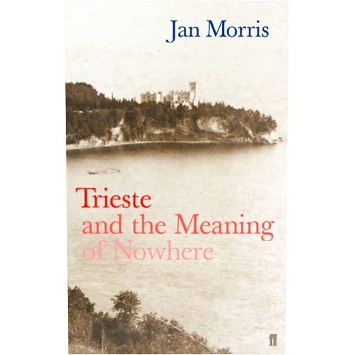 By unknown author (Author) Trieste and the Meaning of Nowhere by Jan Morris (22-Jul-2002) Paperback
