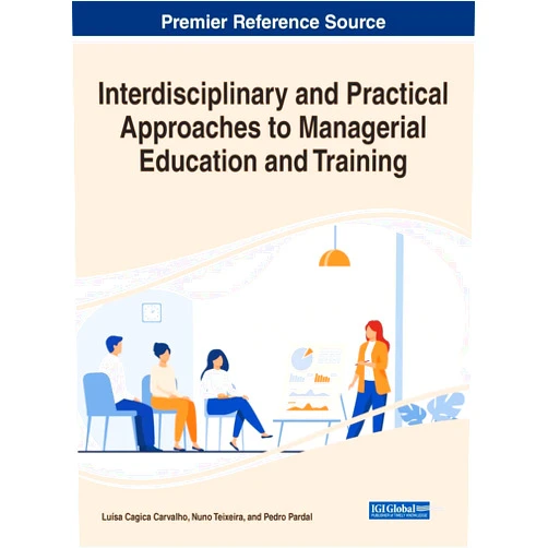 By Luísa Cagica Carvalho (Editor), Nuno Teixeira (Editor), Pedro Pardal (Editor) & 0 more Interdisciplinary and Practical Approaches to Managerial Education and Training (Advances in Logistics, Operations, and Management Science)
