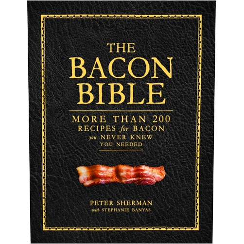 By Peter Sherman (Author), Stephanie Banyas (Author) The Bacon Bible: More Than 200 Recipes for Bacon You Never Knew You Needed