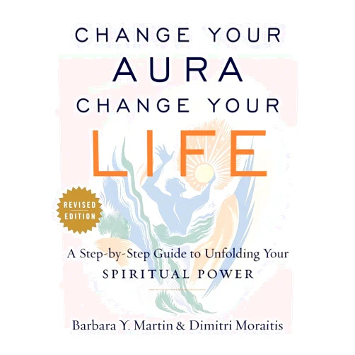 By Barbara Y. Martin (Author), Dimitri Moraitis (Author) Change Your Aura, Change Your Life: A Step-by-Step Guide to Unfolding Your Spiritual Power, Revised Edition