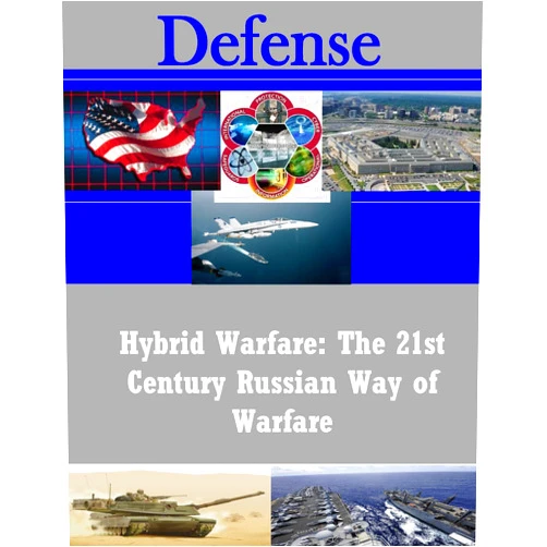 By School of Advanced Military Studies (Author), United States Army Command and General Staff College (Author), MAJ Amos C. Fox (Author), Pup-E-Pub (Editor) & 2 more Format: Kindle Edition Hybrid Warfare: The 21st Century Russian Way of Warfare