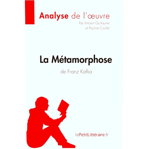 Vincent lePetitLitteraire,Vincent Guillaume,Pauline Coullet La Métamorphose de Franz Kafka (Analyse de l'oeuvre): Analyse complète et résumé détaillé de l'oeuvre (Fiche de lecture) (French Edition)