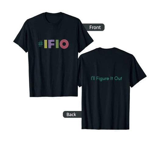 Ifiogirl.com - I'll Figure It Out #IFIO - I'll Figure It Out -positive mindset-motivational T-Shirt