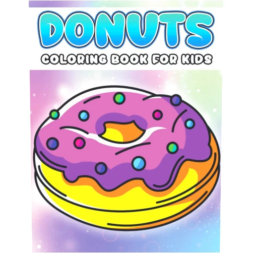 Rainbow Joy! Donuts Coloring Book For Kids: Perfect Gift For Boys, Girls With Incredible Illustrations To Relax And Unwind