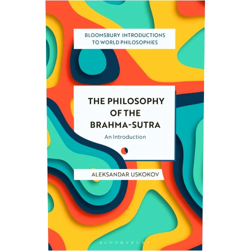 By Aleksandar Uskokov (Author), Monika Kirloskar-Steinbach (Series Editor), Leah Kalmanson (Series Editor), Nader El-Bizri (Series Editor), James Madaio (Series Editor), Takeshi Morisato (Series Editor), Pascah Mungwini (Series Editor), Ann A. Pang-White (Series Editor), Mickaella Perina (Series Editor), Omar Rivera (Series Editor), Georgina Stewart (Series Editor) & 8 more The Philosophy of the Brahma-sutra: An Introduction (Bloomsbury Introductions to World Philosophies)