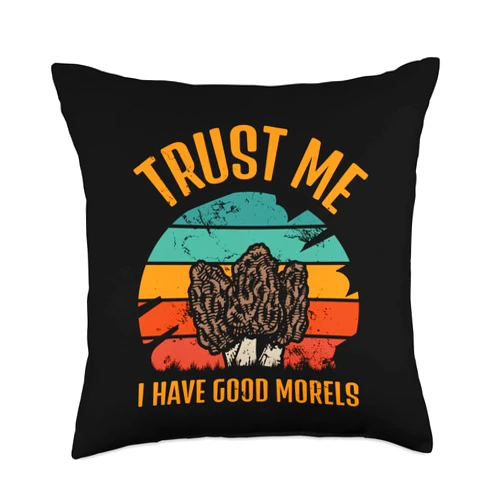 Cap Cuisine Mold Restaurant Fungus Vegetable Gift Trust Me I Have Good Morels Moral Mushrooms Stem Fungi Tees Throw Pillow, 18x18, Multicolor