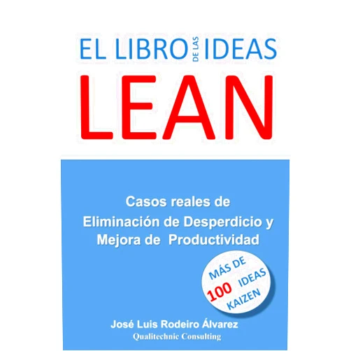 Spanish Edition by José Luis Rodeiro ALvarez (Author) El Libro de las IDEAS LEAN: Casos Reales de Eliminación de Desperdicio y Mejora de la Productividad (Spanish Edition)