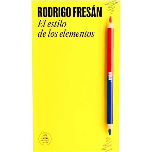 Rodrigo Fresán El estilo de los elementos / The Style of the Elements (Spanish Edition)