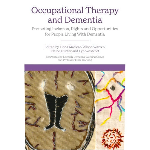 Fiona Maclean,Dr Alison F Warren,Lyn Westcott,Elaine Hunter Occupational Therapy and Dementia