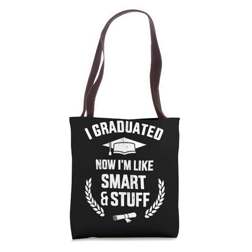 I graduated now I'm like smart & stuff store I graduated now I'm like smart stuff for college graduation Tote Bag