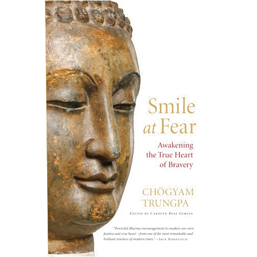 By Chögyam Trungpa (Author), Carolyn Rose Gimian (Editor), Pema Chodron (Foreword) & 0 more Smile at Fear: Awakening the True Heart of Bravery