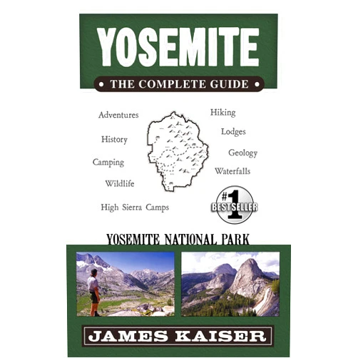 By James Kaiser (Author) Yosemite: The Complete Guide: Yosemite National Park (Color Travel Guide)