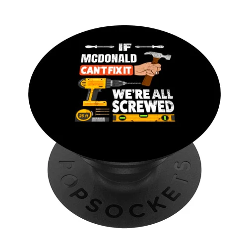 Mcdonald handyman fixer design If Mcdonald custom name can't fix it we're all screwed PopSockets Swappable PopGrip