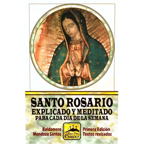 Spanish Edition by Baldomero Mendoza Santos (Author) Santo Rosario explicado y meditado para cada día de la semana (Spanish Edition)