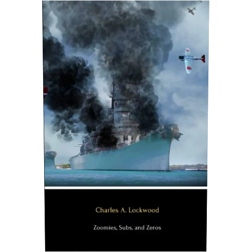 Charles A. Lockwood,Hans Christian Adamson Zoomies, Subs, and Zeros (Annotated)