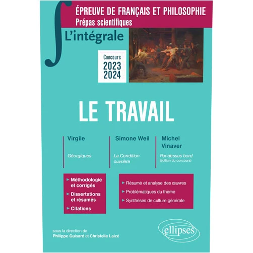 French Edition by Romain Berry (Author), Frédérique Bournet-Ghiani (Author), Marie-Anne Charbonnier (Author), Simon Chemama (Author), Mathieu Cochereau (Author), Catherine Durvye (Author), Anne Griffet-Bonnet (Author), Maria Leone (Author), Gilbert Pons (Author), Philippe Quesne (Author), Philippe Guisard (Series Editor), Christelle Laizé-Gratias (Series Editor) & 9 more L'intégrale sur le travail - Virgile, Simone Weil, Michel Vinaver: Epreuve de français-philosophie. Prépas scientifiques. Concours 2023-2024 (2023-2024)