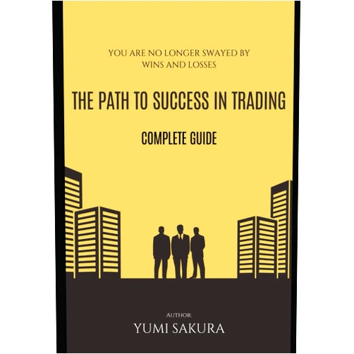 By YUMI SAKURA (Author) THE PATH TO SUCCESS IN TRADING