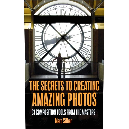 By Marc Silber (Author) The Secrets to Creating Amazing Photos: 83 Composition Tools from the Masters (Photography Book)