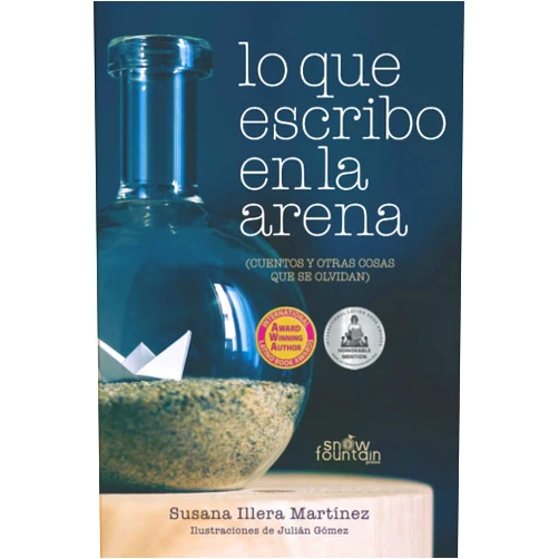 Spanish Edition by Susana Illera Martínez (Author), Julián Gómez (Illustrator) Lo que escribo en la arena: (cuentos y otras cosas que se olvidan) (Spanish Edition)