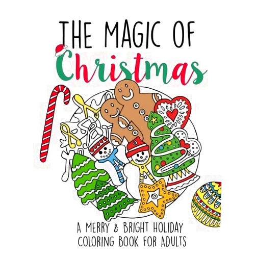 Nicholas Asher,Adult Coloring Books The Magic of Christmas: A Merry & Bright Holiday Coloring Book for Adults: Relaxation, Meditation, Stress Relief for Grown Ups (Adult Christmas Coloring Books)