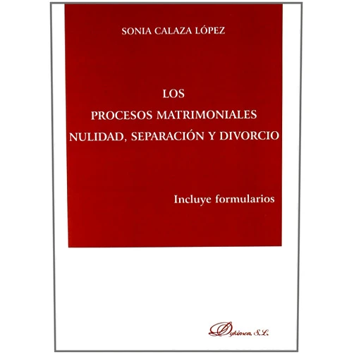 Sonia Calaza López Los procesos matrimoniales. Nulidad, separación y divorcio: Incluye formularios (Spanish Edition)