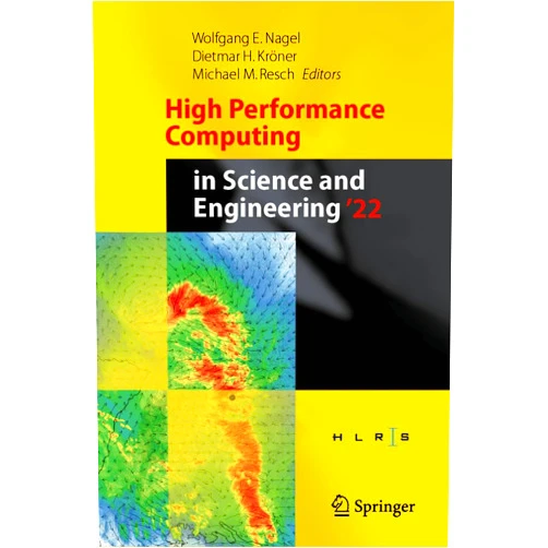 By Wolfgang E. Nagel (Editor), Dietmar H. Kröner (Editor), Michael M. Resch (Editor) & 0 more High Performance Computing in Science and Engineering '22: Transactions of the High Performance Computing Center, Stuttgart (HLRS) 2022
