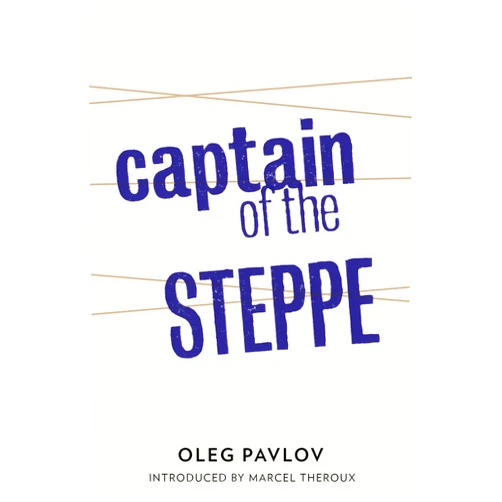 Oleg Pavlov,Ian Appleby Captain of the Steppe (Tales from the Last Days Book 0)