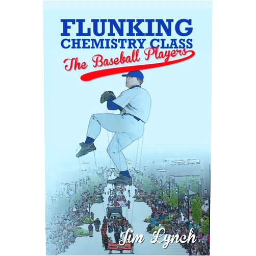 By Jim Lynch (Author) Flunking Chemistry Class: The Baseball Players