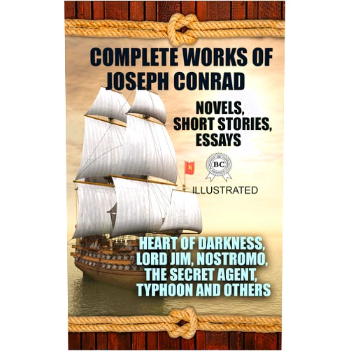 By Joseph Conrad (Author) Format: Kindle Edition Complete Works of Joseph Conrad. Novels, Short stories, Essays. Illustrated: Heart of Darkness, Lord Jim, Nostromo, The Secret Agent, Typhoon and others