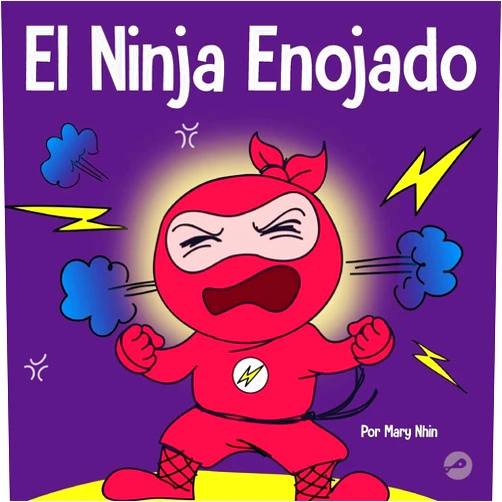 Mary Nhin El Ninja Enojado: Un libro para niños sobre la lucha y el manejo de las emociones de la ira (Ninja Life Hacks Spanish) (Spanish Edition)