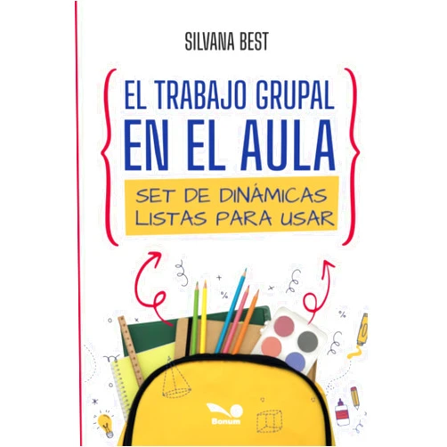 Silvana Best El trabajo grupal en el aula: Set de dinámicas listas para usar (Spanish Edition)