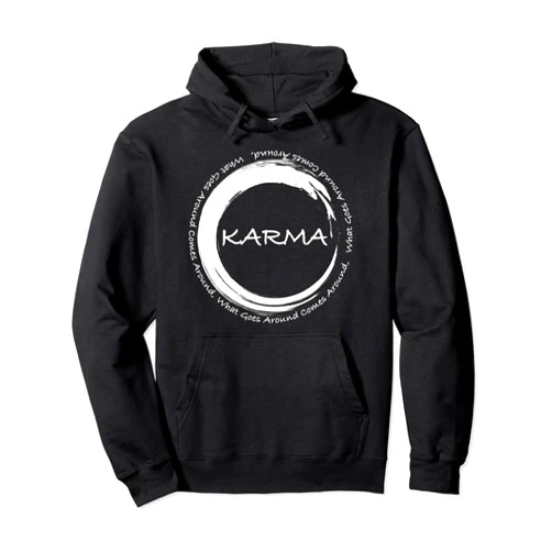 Karma Life Gift Karma T-shirt What Goes Around Comes Around Funny Karma Tee Pullover Hoodie