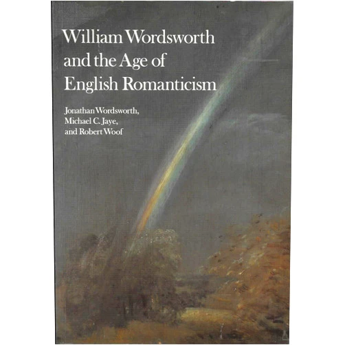 By Jonathan Wordsworth (Author) William Wordsworth and the Age of English Romanticism