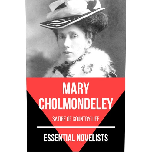 Mary Cholmondeley,August Nemo Essential Novelists - Mary Cholmondeley: satire of country life