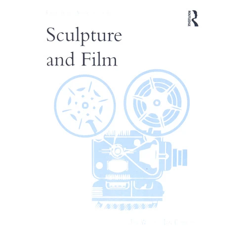 Jon Wood,Ian Christie Sculpture and Film (Subject/Object: New Studies in Sculpture)