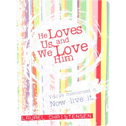 By Laurel Christensen (Author) Format: Kindle Edition He Loves Us and We Love Him: You've Memorized It, Now Live It
