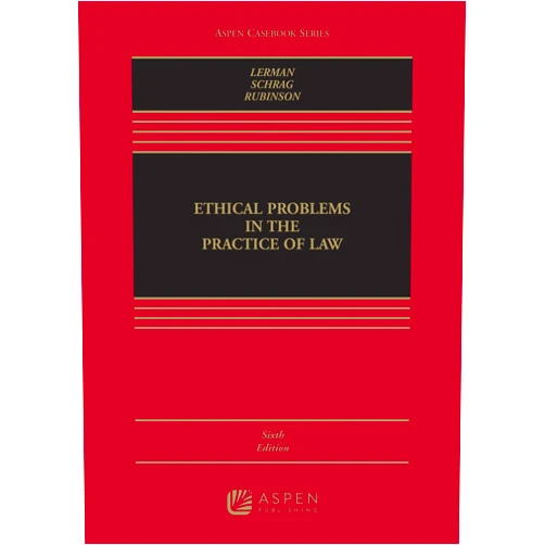Lisa G. Lerman,Philip G. Schrag,Robert Rubinson Ethical Problems in the Practice of Law (Aspen Casebook)