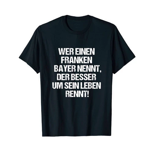 Geschenkidee Fränkisch Witziger Spruch Wer Einen Franken Bayer Nennt Funny Saying Fun Franken T-Shirt