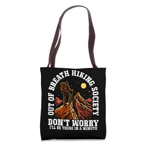 Out Of Breath Hiking Community Funny Hiker Apparel Out Of Breath Hiking Society Don't Worry Sarcastic Women Men Tote Bag