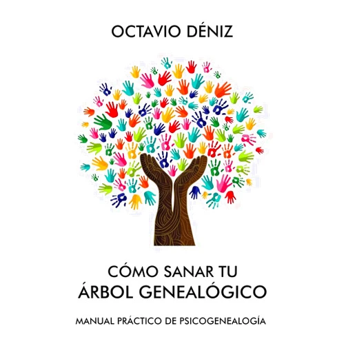 Octavio Deniz Como sanar tu arbol genealogico (Spanish Edition)