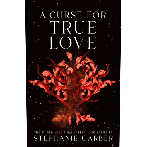Stephanie Garber A Curse for True Love (Once Upon a Broken Heart, 3)