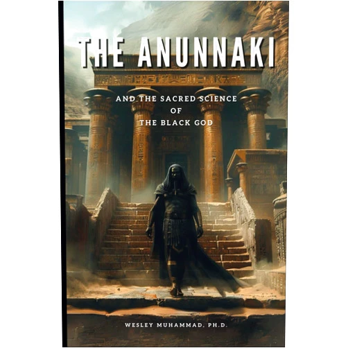 By Wesley Muhammad Ph.D. (Author) The Anunnaki: And the Sacred Science of the Black God